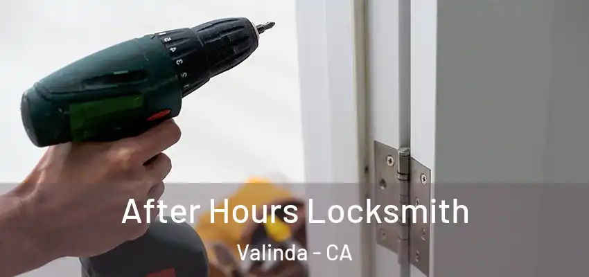  After Hours Locksmith Valinda - CA