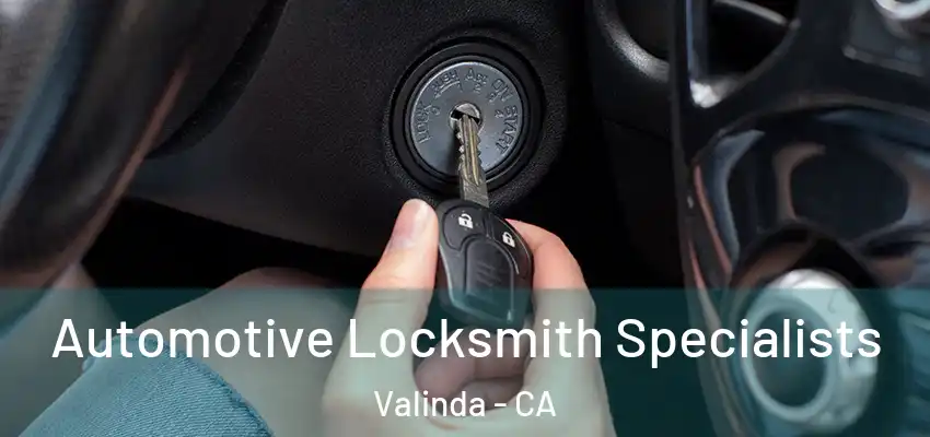  Automotive Locksmith Specialists Valinda - CA