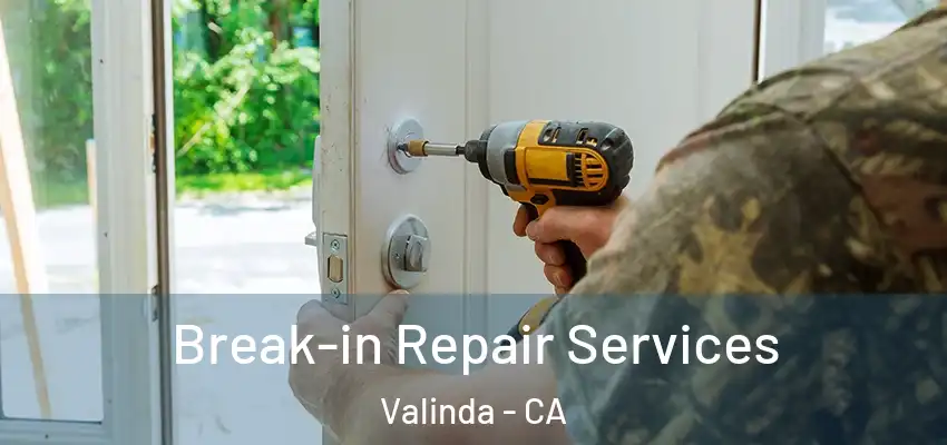  Break-in Repair Services Valinda - CA