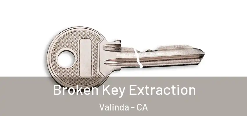  Broken Key Extraction Valinda - CA