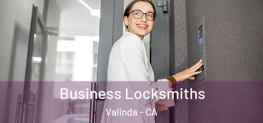 Business Locksmiths Valinda - CA