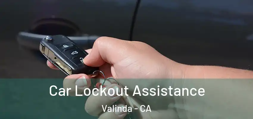 Car Lockout Assistance Valinda - CA