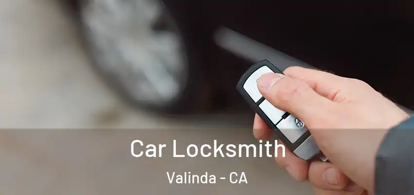 Car Locksmith Valinda - CA