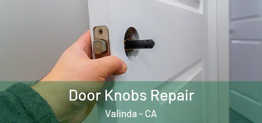 Door Knobs Repair Valinda - CA