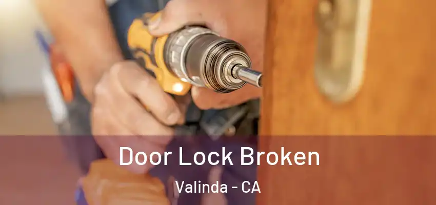  Door Lock Broken Valinda - CA