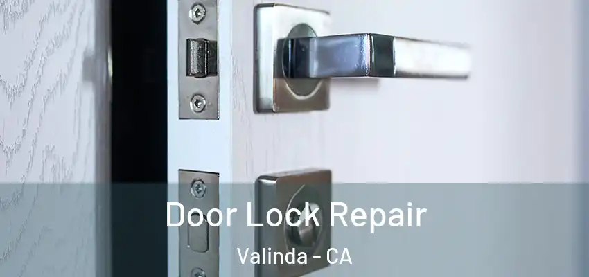  Door Lock Repair Valinda - CA