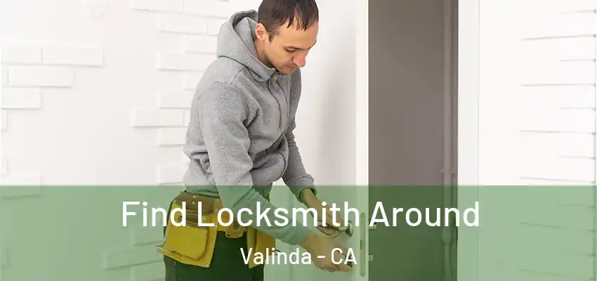  Find Locksmith Around Valinda - CA