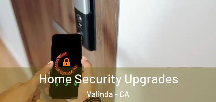 Home Security Upgrades Valinda - CA