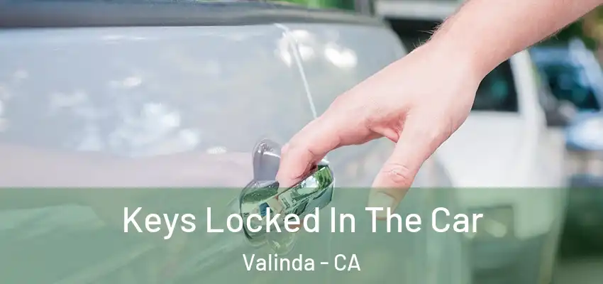  Keys Locked In The Car Valinda - CA