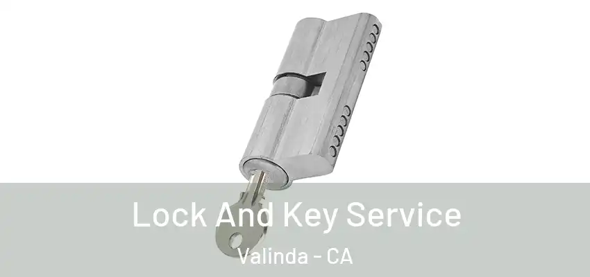Lock And Key Service Valinda - CA