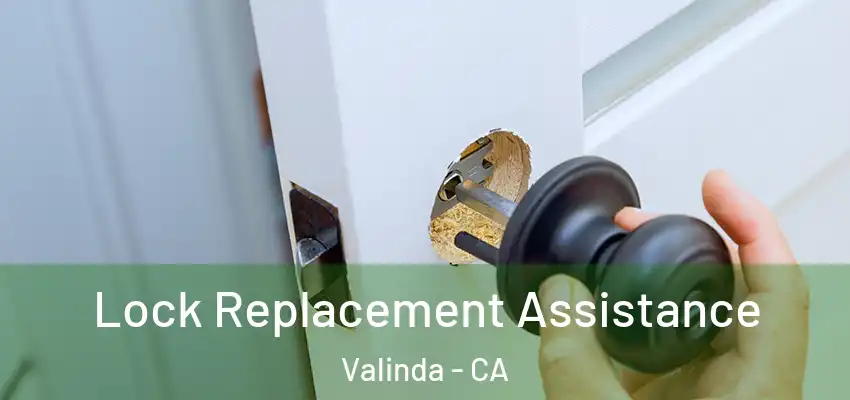  Lock Replacement Assistance Valinda - CA