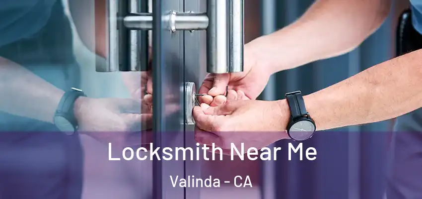  Locksmith Near Me Valinda - CA