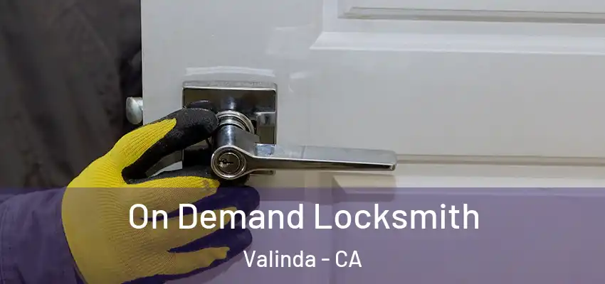  On Demand Locksmith Valinda - CA