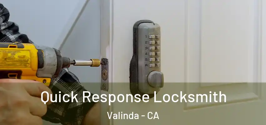 Quick Response Locksmith Valinda - CA