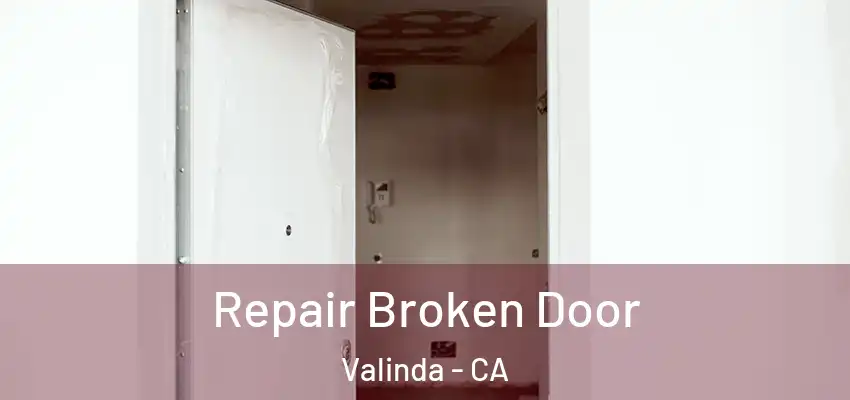Repair Broken Door Valinda - CA