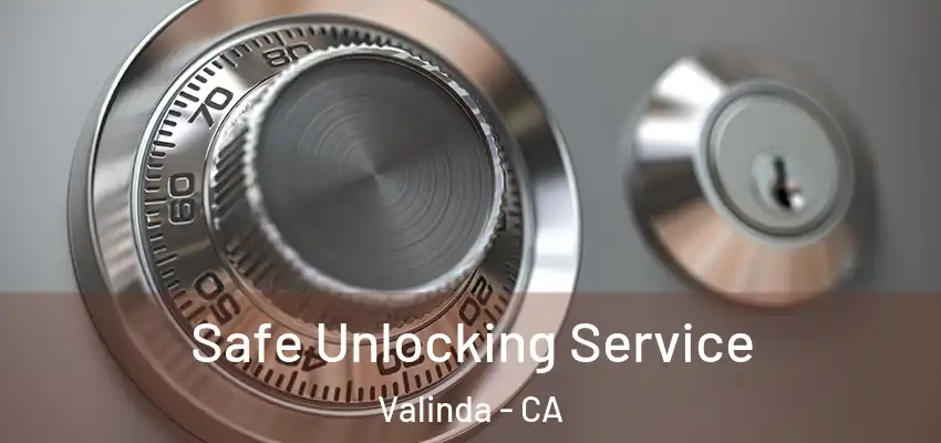 Safe Unlocking Service Valinda - CA