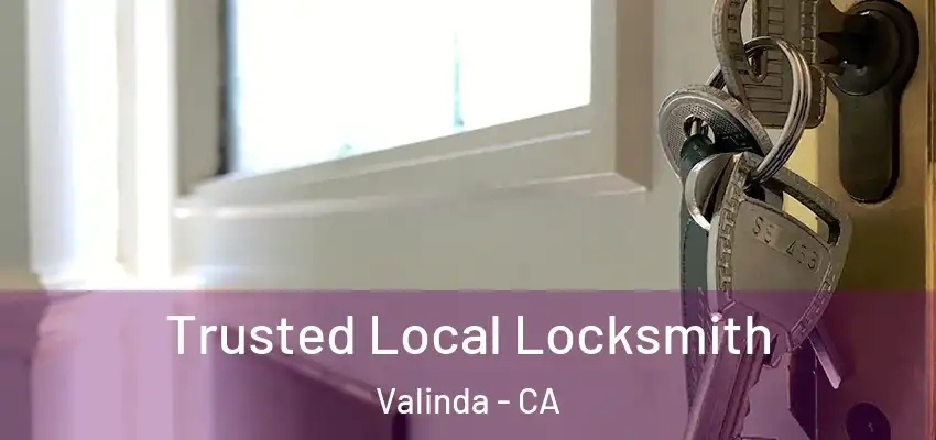  Trusted Local Locksmith Valinda - CA